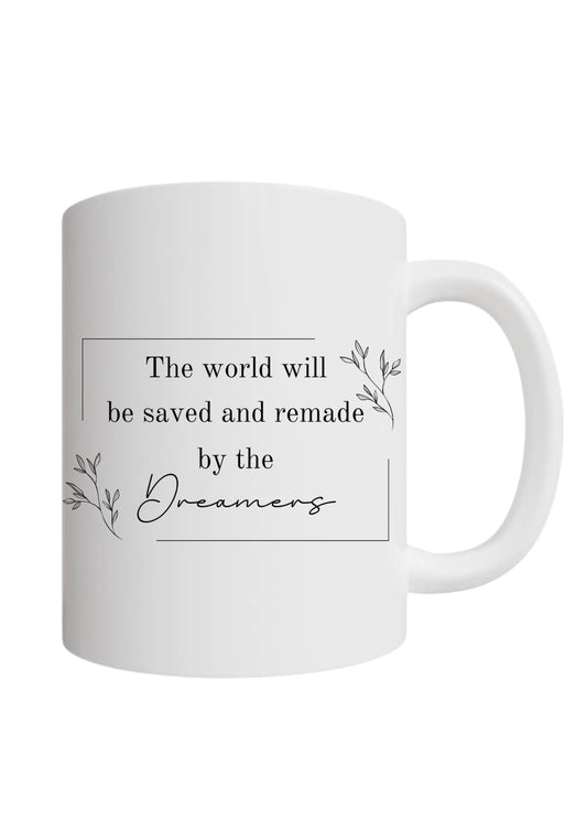 The World Will Be Saved And Remade By The Dreamers