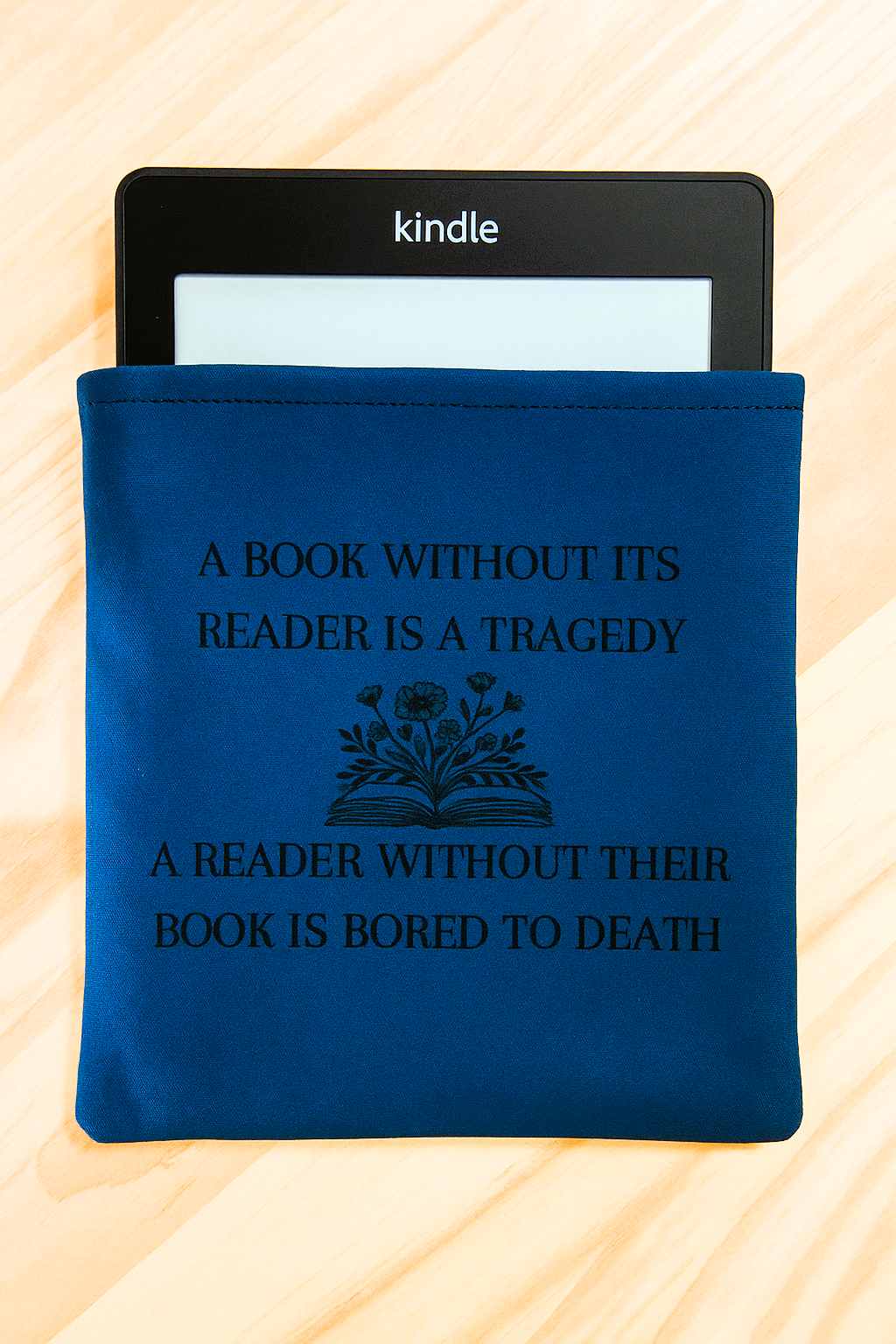 A Book Without Its Reader Is A Tragedy - Kindle Sleeve