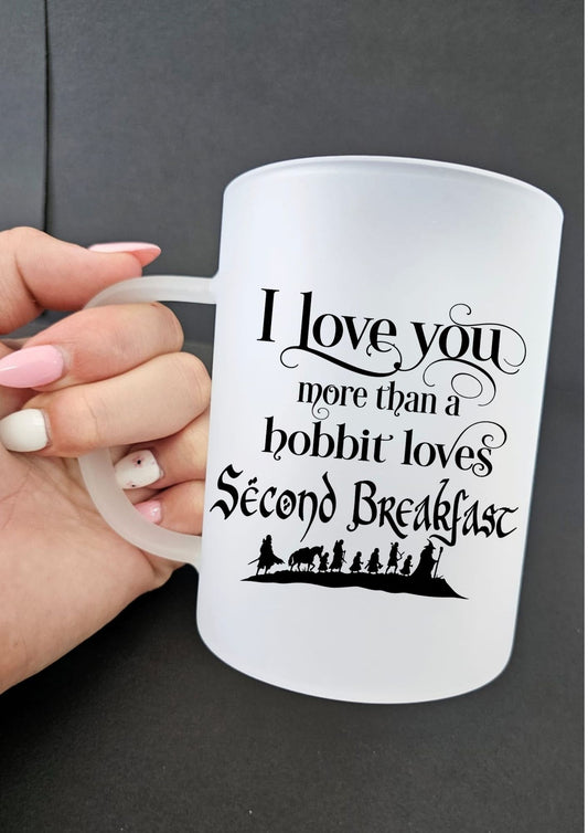 I Love You More Than A Hobbit Loves Second Breakfast