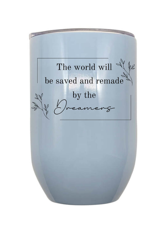 The World Will Be Saved And Remade By The Dreamers