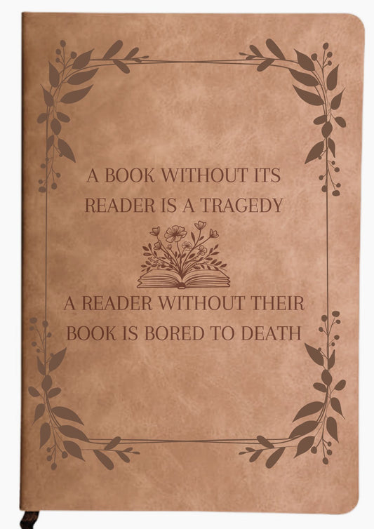 A Book Without Its Reader Is A Tragedy - Engraved PU Notebook