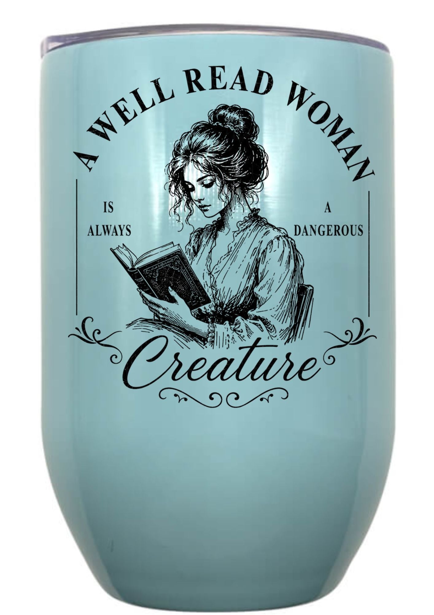 A Well Read Woman Is A Dangerous Creature