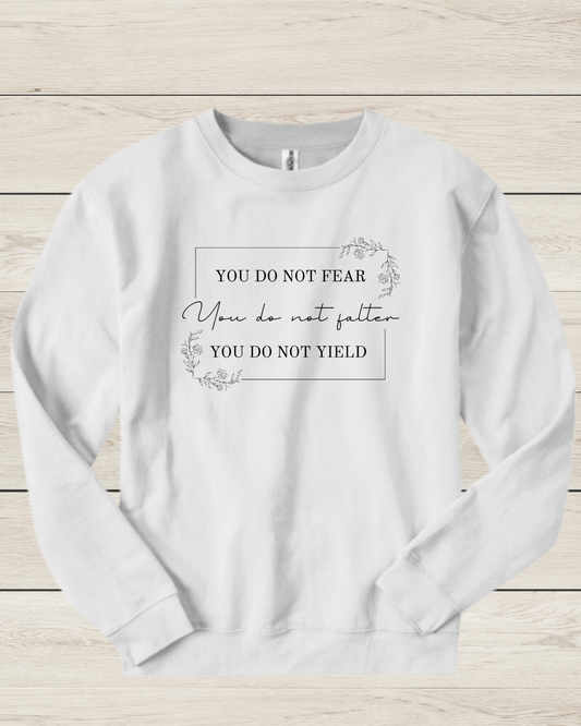 You do not fear, You do not falter, You do not yield