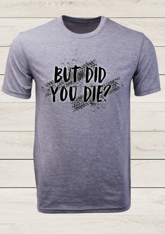 But Did You Die?