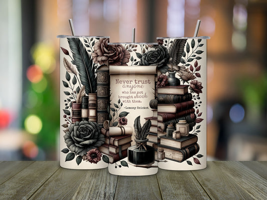 Never Trust Anyone Who Has Not Brought A Book - 20 oz Skinny Tumbler