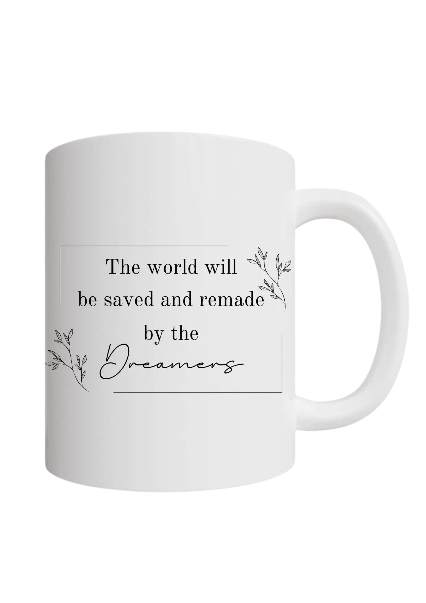 The World Will Be Saved And Remade By The Dreamers