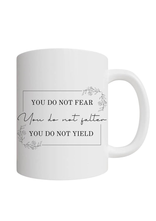 You Do Not Fear, Falter, Yield