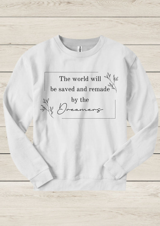 The World Will Be Saved And Remade By The Dreamers