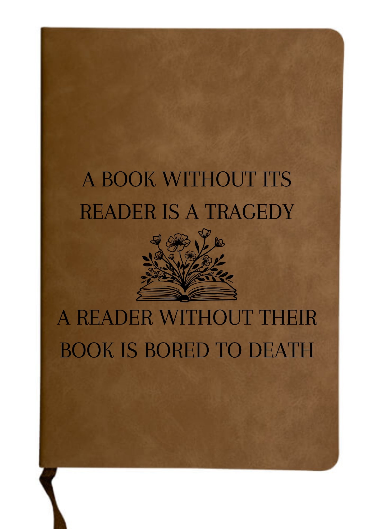 A Book Without Its Reader Is A Tragedy - Notebook