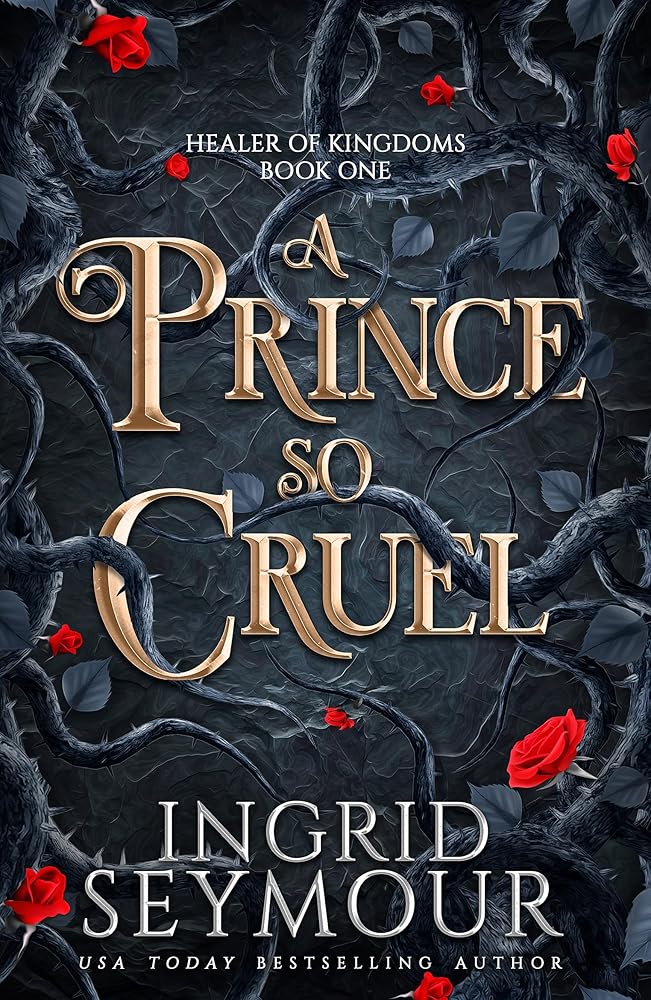 A Prince So Cruel: Book One in a sensational romantasy retelling of Beauty and the Beast that gets even steamier with every book! (Healer of Kingdoms) cover image