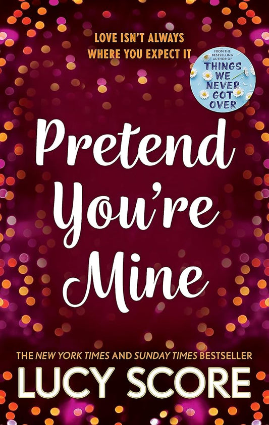 Pretend You're Mine: a fake dating small town love story from the author of Things We Never Got Over (The Benevolence Series) cover image