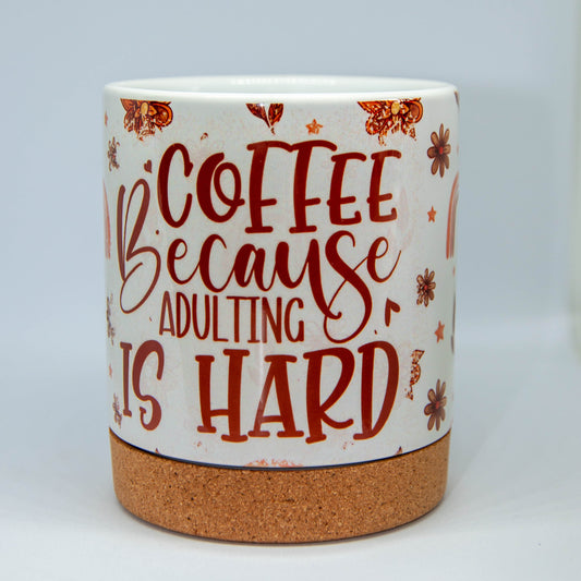 Coffee - Because Adulting Is Hard