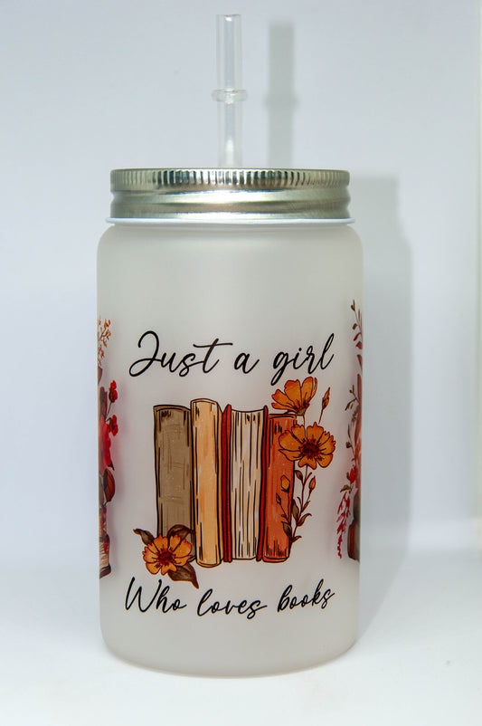 Just A Girl Who Loves Books - Frosted Mason Tumbler