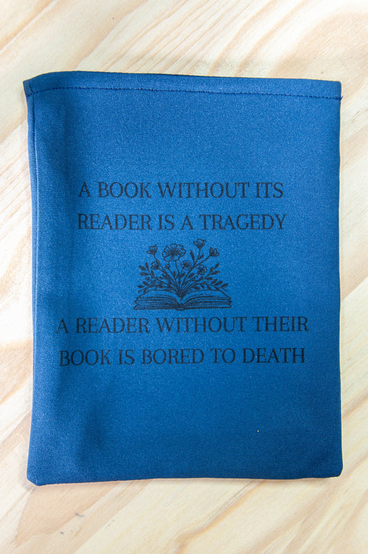 A Book Without Its Reader Is A Tragedy - Kindle Sleeve