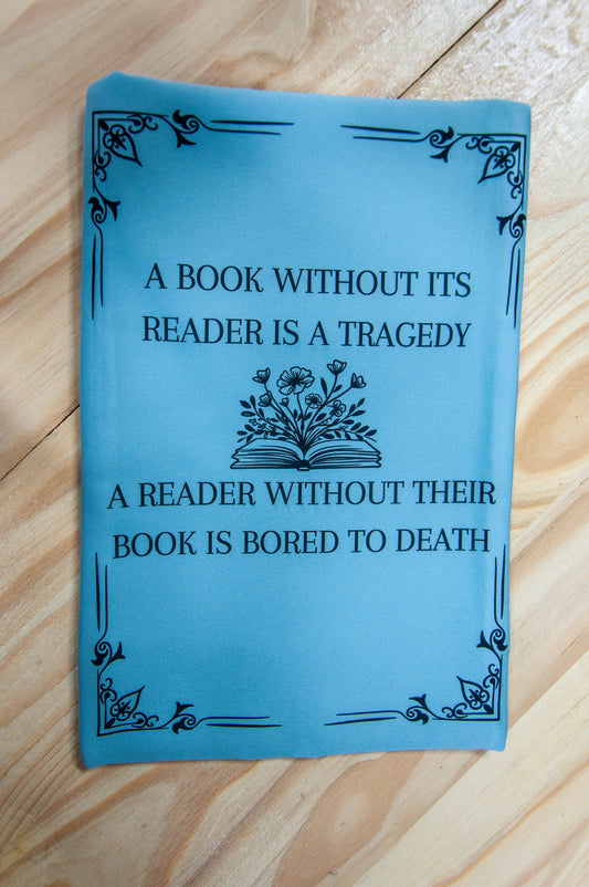 A Book Without Its Reader Is A Tragedy - Book Sleeve